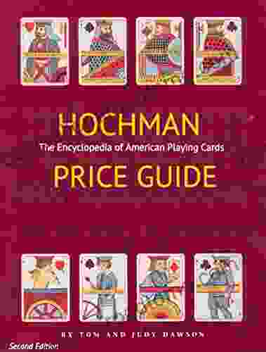 2024 Price Guide To The Hochman Encyclopedia Of American Playing Cards: The Essential Companion To The Encyclopedia Of American Playing Cards