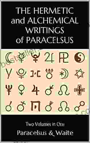 The Hermetic And Alchemical Writings Of Paracelsus Two Volumes In One