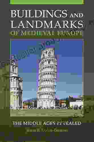 Buildings and Landmarks of Medieval Europe: The Middle Ages Revealed