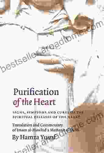 Purification Of The Heart: Signs Symptoms And Cures Of The Spiritual Diseases Of The Heart