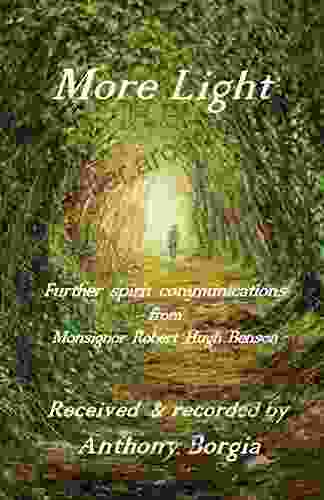 More Light: Further Spirit Communications From Monsignor Robert Hugh Benson