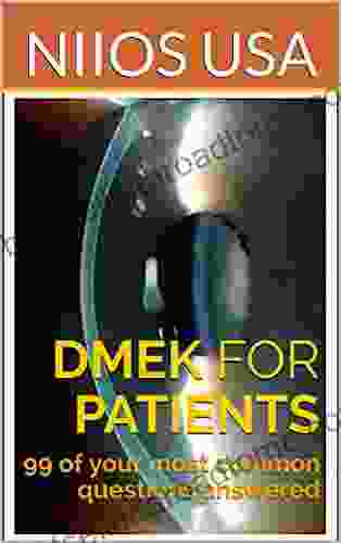 DMEK For Patients: 99 Of Your Most Common Questions Answered