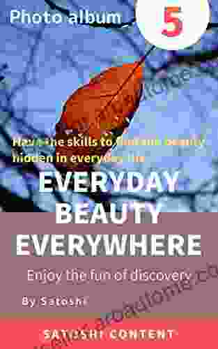 Everyday Beauty That Is Everywhere 5: Enjoy The Fun Of Discovery