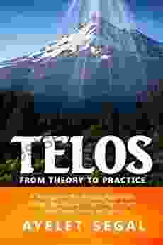 Telos From Theory To Practice: A Voyage on the Way to Ascension