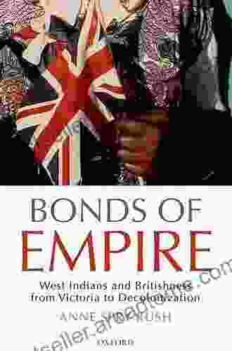 Bonds Of Empire: West Indians And Britishness From Victoria To Decolonization