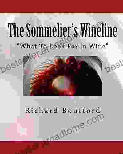 The Sommelier S Wineline: What To Look For In Wine