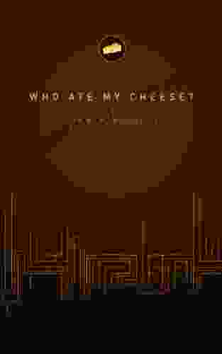 Who Ate My Cheese? John W Nichols