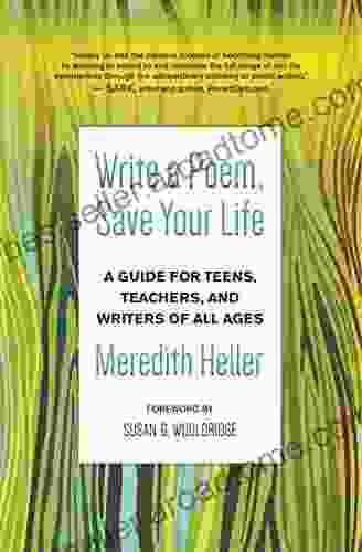 Write A Poem Save Your Life: A Guide For Teens Teachers And Writers Of All Ages