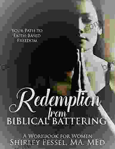 Redemption From Biblical Battering: Your Path To Faith Based Freedom